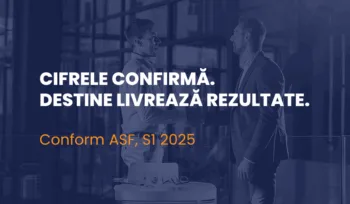 Rezultate Destine broker S1 2025 confirmate de cifre